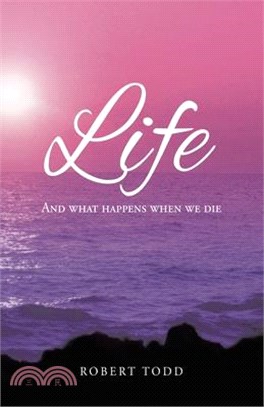 Life and What Happens When We Die