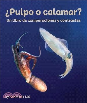 ¿Pulpo O Calamar? Un Libro de Comparaciones Y Contrastes