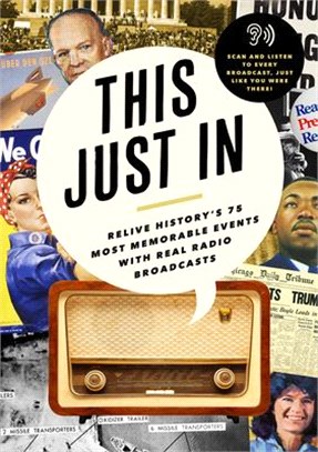 This Just in: Relive History's 75 Most Memorable Events with Real Radio Broadcasts