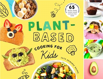 Plant-Based Cooking for Kids: A Plant-Based Family Cookbook with Over 70 Whole-Food, Plant-Based Recipes for Kids