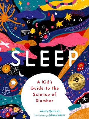 Sleep: A Kid's Guide to the Science of Slumber