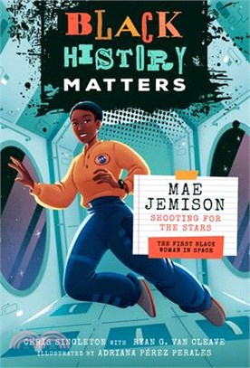 Mae Jemison: Shooting for the Stars: The First Black Woman in Space