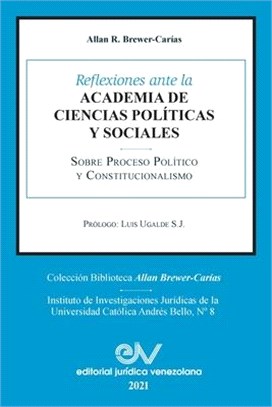 Reflexiones Ante La Academia de Ciencias Políiticas Y Sociales Sobre Proceso Político Y Constitucionalismo 1969-2021