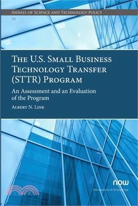 The U.S. Small Business Technology Transfer (STTR) Program: An Assessment and an Evaluation of the Program