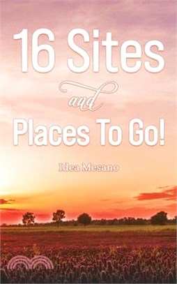 16 Sites and Places To Go!