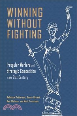 Winning Without Fighting: Irregular Warfare and Strategic Competition in the 21st Century