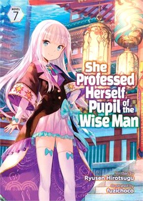 She Professed Herself Pupil of the Wise Man (Light Novel) Vol. 7