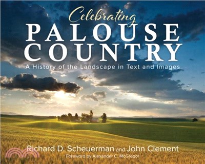 Celebrating Palouse Country：A History of the Landscape in Text and Images