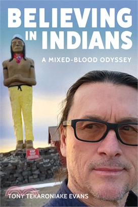 Believing in Indians: A Mixed-Blood Odyssey