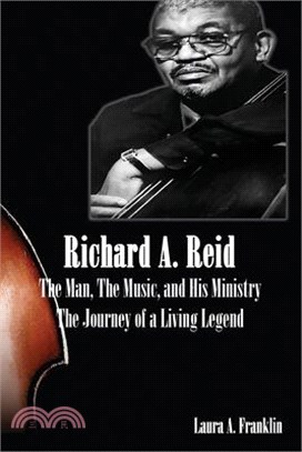 Richard A. Reid: The Man, The Music, and His Ministry