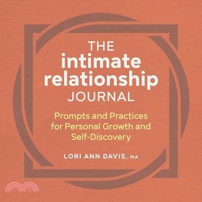 The Intimate Relationship Journal: Prompts and Practices for Personal Growth and Self-Discovery