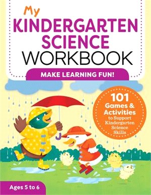 My Kindergarten Science Workbook: 101 Games & Activities to Support Kindergarten Science Skills