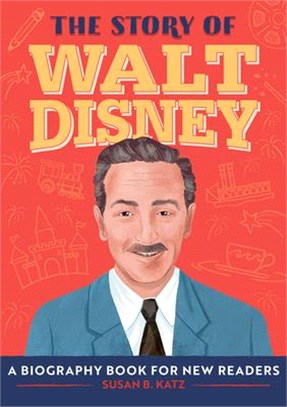 The Story of Walt Disney: A Biography Book for New Readers