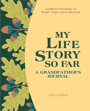 My Life Story So Far: A Grandfather's Journal: Guided Prompts to Write Your Own Memoir