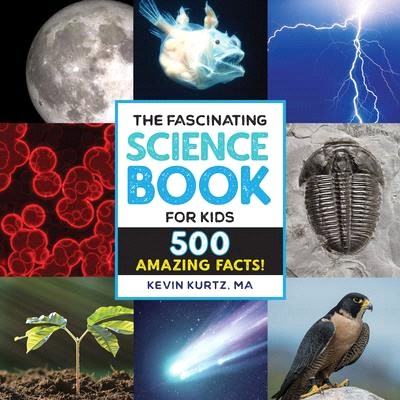 The Fascinating Science Books for Kids: 500 Amazing Facts!