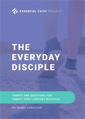 The Every Day Disciple: Twenty One Questions for Twenty First Century Disciples