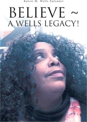 Believe a Wells Legacy!