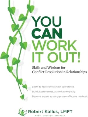 YOU CAN WORK IT OUT! Skills and Wisdom for Conflict Resolution in Relationships