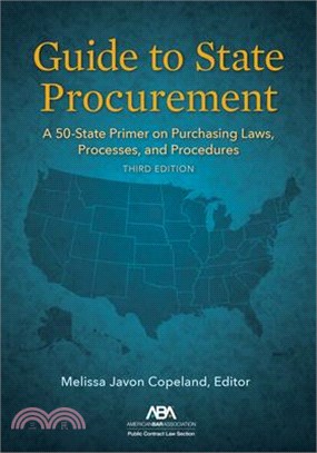 Guide to State Procurement: A 50-State Primer on Purchasing Laws, Processes, and Procedures, Third Edition