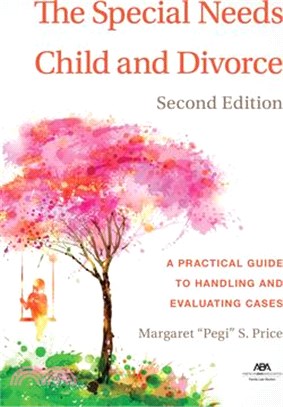 The Special Needs Child and Divorce: A Practical Guide to Handling and Evaluating Cases