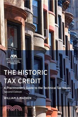 The Historic Tax Credit: A Practitioner's Guide to the Technical Tax Issues, 2nd Edition