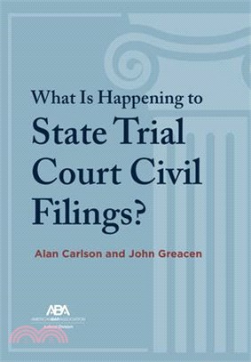 What Is Happening to State Trial Court Civil Filings?: The Unsolved Riddles
