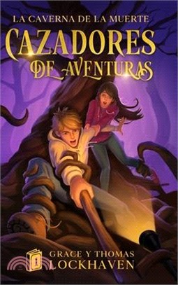 Cazadores de Aventuras: La Caverna de la Muerte - Quest Chasers: The Deadly Cavern (Spanish Edition)