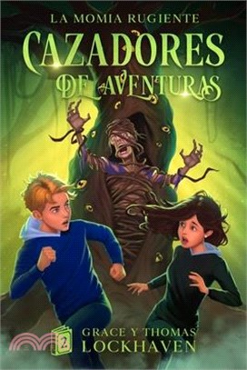 Cazadores de Aventuras: La Momia Rugiente - Quest Chasers: The Screaming Mummy (Spanish Edition)