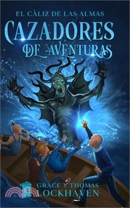 Cazadores de Aventuras: El Cáliz de las Almas - Quest Chasers: The Chalice of Souls (Spanish Edition)