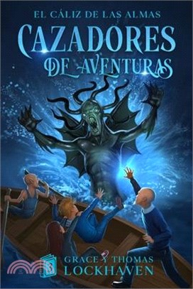 Cazadores de Aventuras: El Cáliz de las Almas - Quest Chasers: The Chalice of Souls (Spanish Edition)