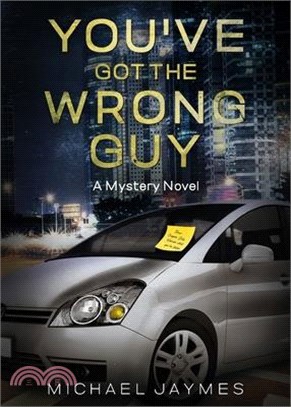 You've Got the Wrong Guy: A Mystery Novel