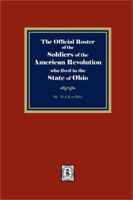The Official Roster of the Soldiers of the American Revolution who Lived in the State of Ohio