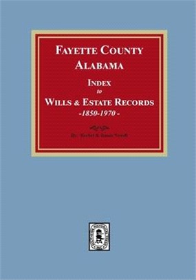 Fayette County, Alabama Index to Wills and Estates, 1851-1974