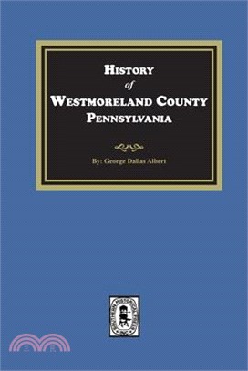 History of Westmoreland County, Pennsylvania with Biographical Sketches of many of its Pioneers and Prominent Men