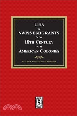 Lists of SWISS EMIGRANTS in the Eighteenth Century to the AMERICAN COLONIES