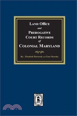 Land Office and Prerogative Court Records of Colonial Maryland