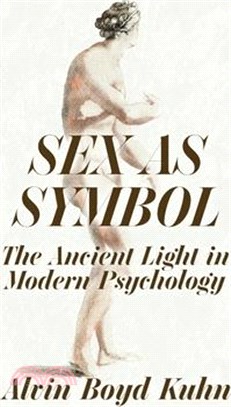 Sex As Symbol: The Ancient Light in Modern Psychology Hardcover