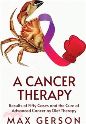 A Cancer Therapy: Results of Fifty Cases and the Cure of Advanced Cancer by Diet Therapy