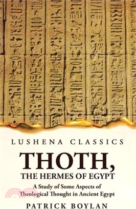 Thoth, the Hermes of Egypt A Study of Some Aspects of Theological Thought in Ancient Egypt