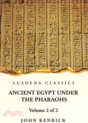 Ancient Egypt Under the Pharaohs Volume 2 of 2