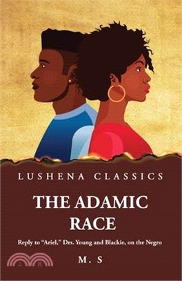 The Adamic Race Reply to "Ariel," Drs. Young and Blackie, on the Negro