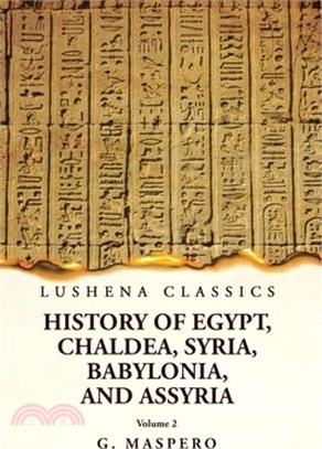 History of Egypt, Chaldea, Syria, Babylonia, and Assyria by G. Maspero Volume 2