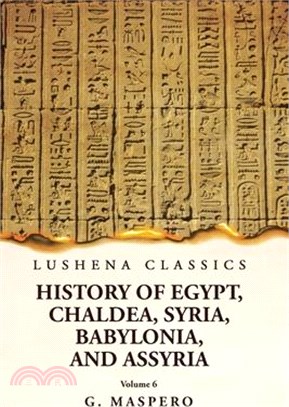 History of Egypt Chaldea, Syria, Babylonia and Assyria Volume 6