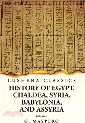 History of Egypt, Chaldea, Syria, Babylonia and Assyria Volume 9