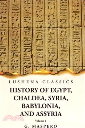 History of Egypt, Chaldea, Syria, Babylonia, and Assyria by G. Maspero Volume 2