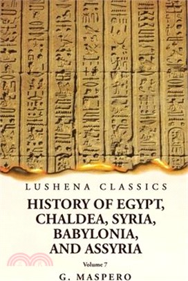 History of Egypt, Chaldea, Syria, Babylonia and Assyria Volume 7