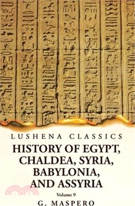 History of Egypt, Chaldea, Syria, Babylonia and Assyria Volume 9