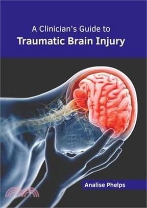 A Clinician's Guide to Traumatic Brain Injury