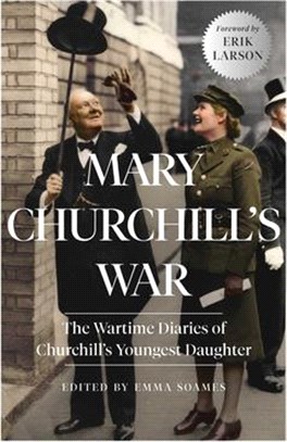 Mary Churchill's War: The Wartime Diaries of Churchill's Youngest Daughter