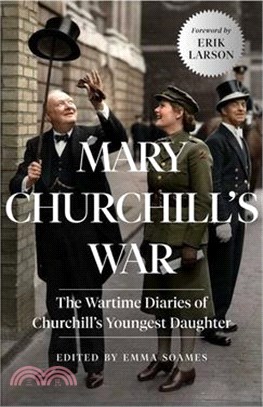 Mary Churchill's War: The Wartime Diaries of Churchill's Youngest Daughter